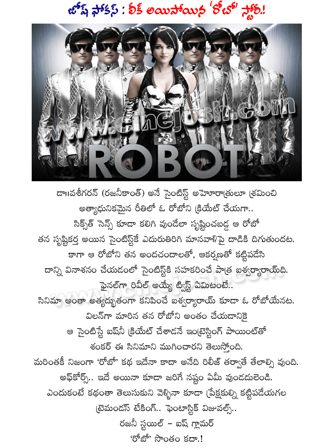 robo story,robo subject,robo story leaked,robo subject leaked,enthiran story,enthiran subject,telugu movie robo review,robo news,robo stills,robo trailers,robo songs,robo videos,superstar rajni latest film robo story line